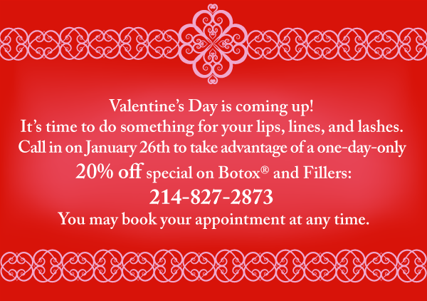 Valentine’s Day is coming up! 20% off special on Botox and Fillers flier